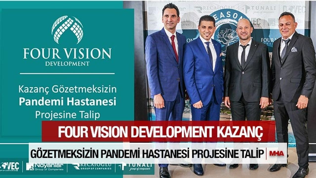 FOUR VISION DEVELOPMENT KAZANÇ GÖZETMEKSİZİN PANDEMİ HASTANESİ ...
