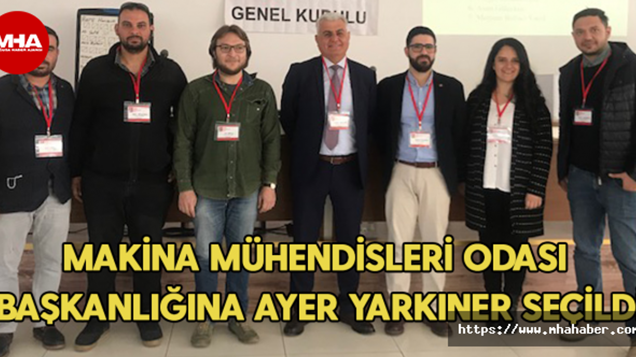 MAKİNA MÜHENDİSLERİ ODASI BAŞKANI AYER YARKINER OLDU