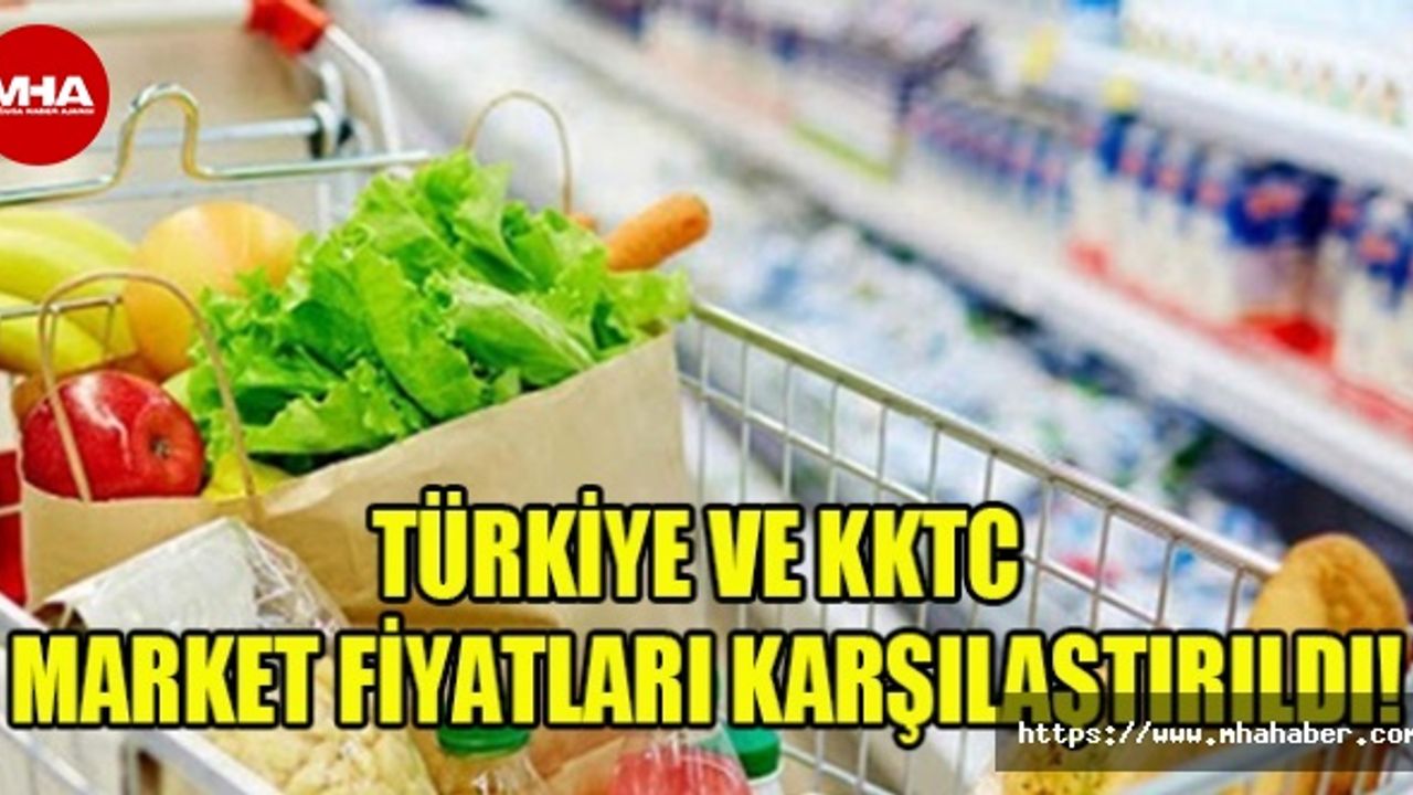 KKTC VE TÜRKİYE'DEKİ MARKET FİYATLARI KARŞILAŞTIRILDI!