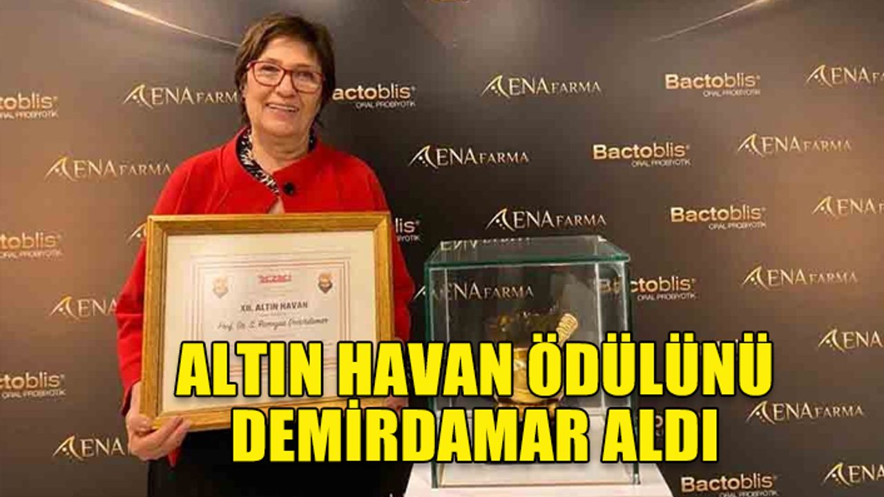 ALTIN HAVAN ÖDÜLÜ PROF. DR. RÜMEYSA DEMİRDAMAR'A VERİLDİ