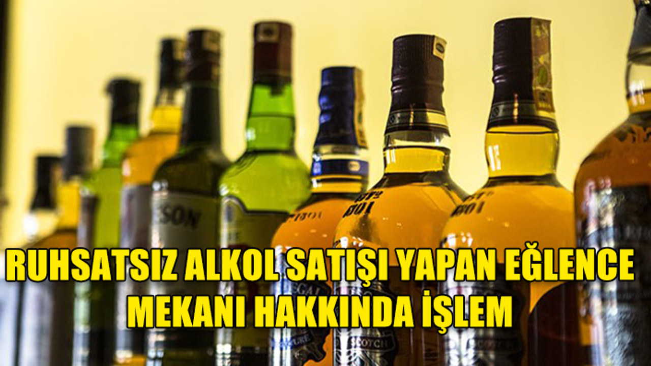 GİRNE'DE RUHSATSIZ ALKOL SATIŞI YAPAN YER HAKKINDA İŞLEM BAŞLATILDI
