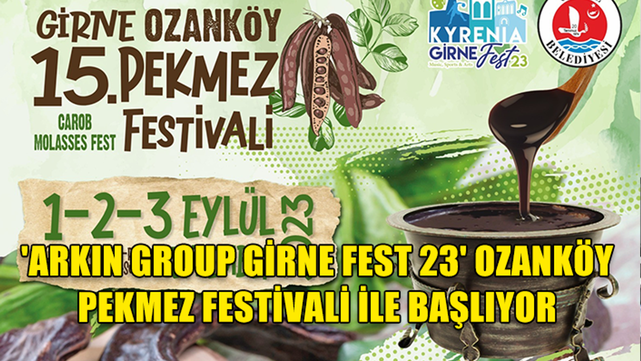 'ARKIN GROUP GİRNE FEST 23' OZANKÖY PEKMEZ FESTİVALİ İLE BAŞLIYOR