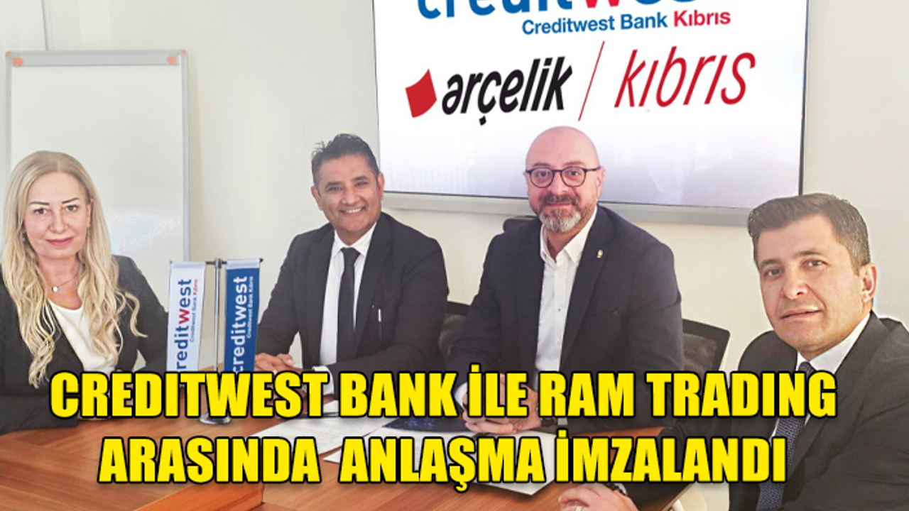 CREDITWEST BANK İLE RAM TRADING ARASINDA HIZLI KREDİ ANLAŞMASI İMZALANDI