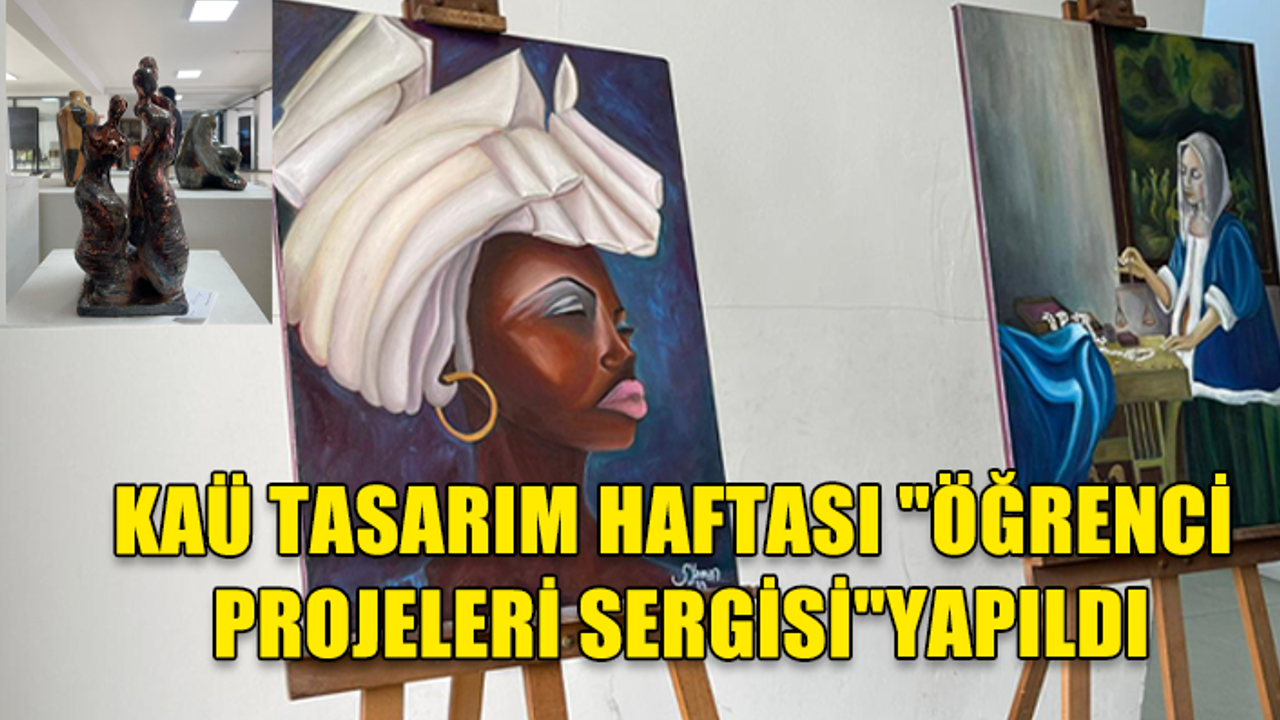 KIBRIS AMERİKAN ÜNİVERSİTESİ TASARIM HAFTASI "ÖĞRENCİ PROJELERİ SERGİSİ"YAPILDI