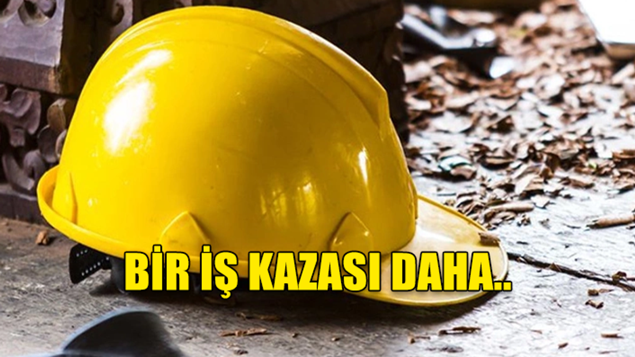 DÖRTYOL'DA İŞ KAZASI..