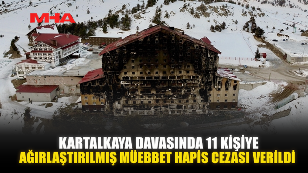 KARTALKAYA DAVASINDA 11 KİŞİYE AĞIRLAŞTIRILMIŞ MÜEBBET HAPİS CEZASI VERİLDİ