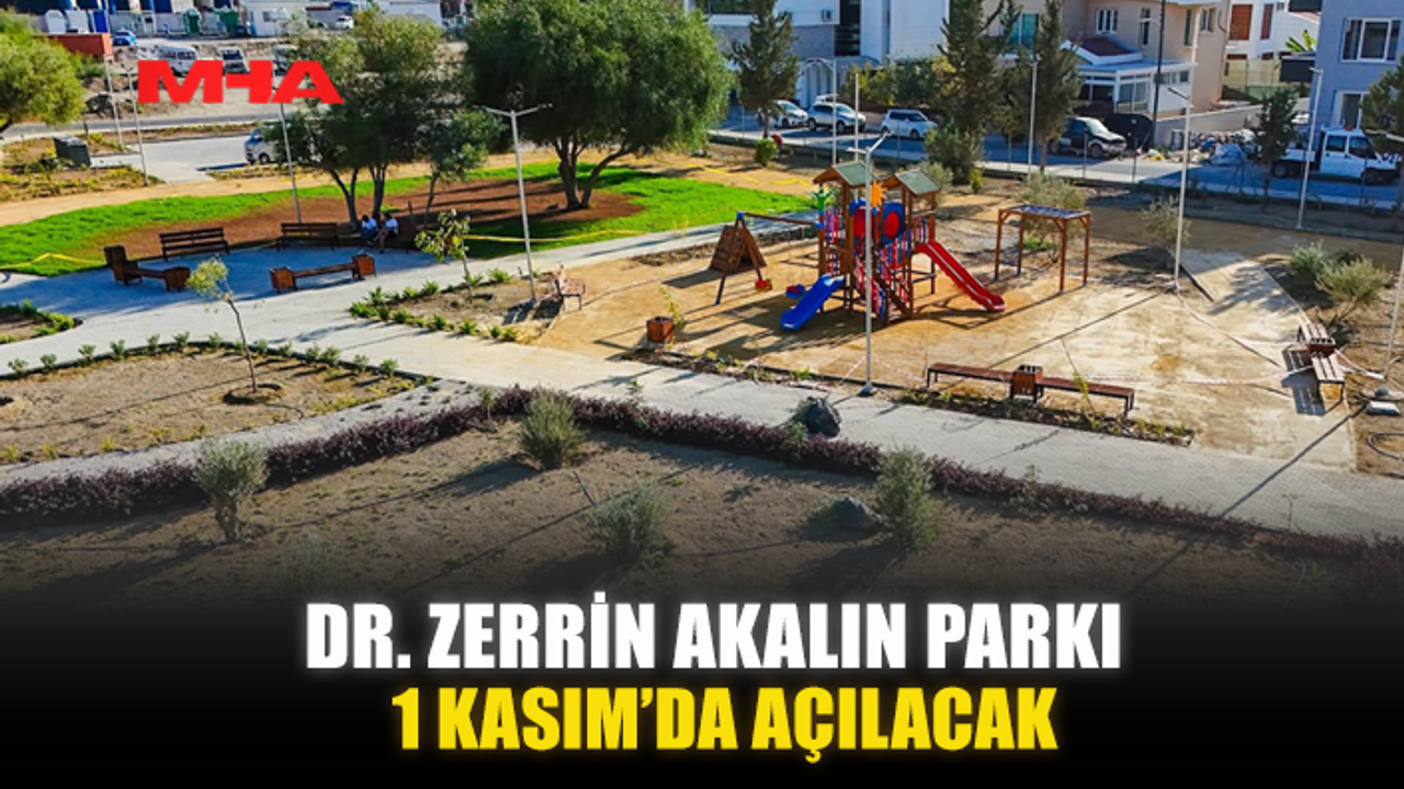 DR. ZERRİN AKALIN PARKI 1 KASIM’DA AÇILACAK