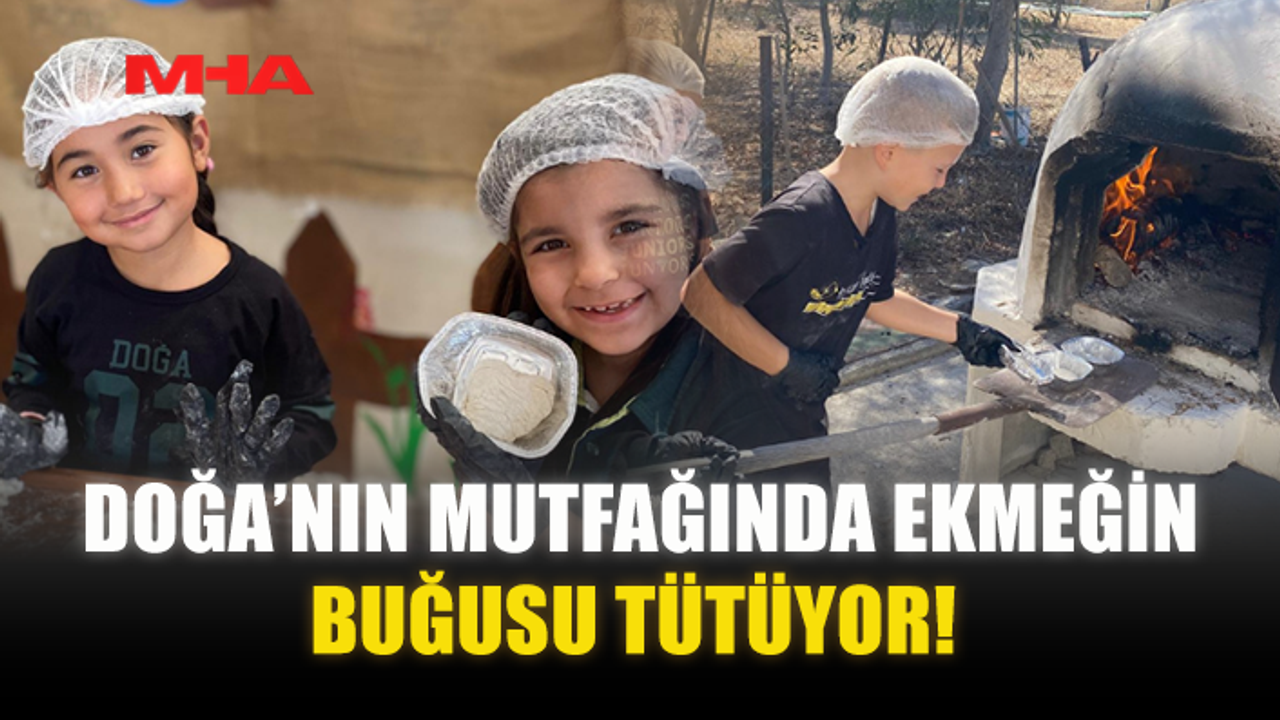 DOĞA’NIN MUTFAĞINDA EKMEĞİN BUĞUSU TÜTÜYOR!