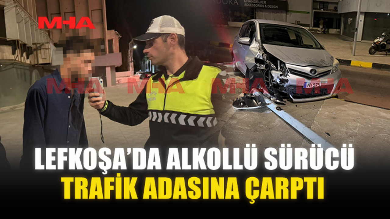 LEFKOŞA’DA ALKOLLÜ SÜRÜCÜ TRAFİK ADASINA ÇARPTI