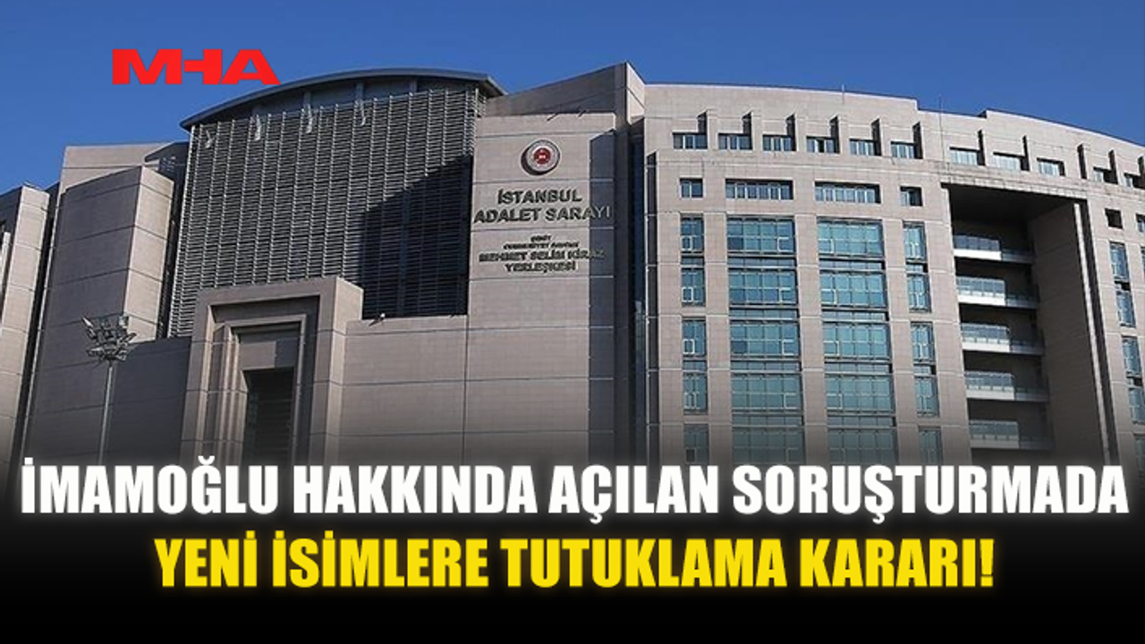 İMAMOĞLU HAKKINDA, "SİYASAL CASUSLUK" SUÇLAMASIYLA BAŞLATILAN YENİ SORUŞTURMADA TUTUKLAMA KARARI