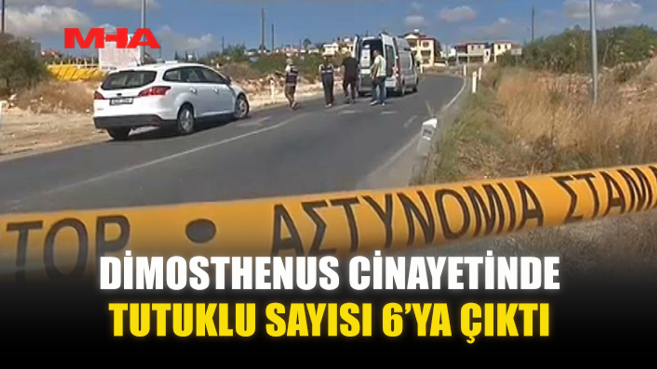 DİMOSTHENUS C*NAYETİNDE TUTUKLU SAYISI 6’YA ÇIKTI