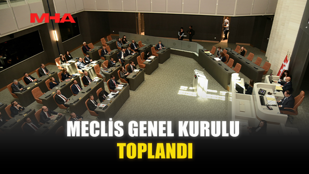 MECLİS GENEL KURULU TOPLANDI (27 EKİM 2025)