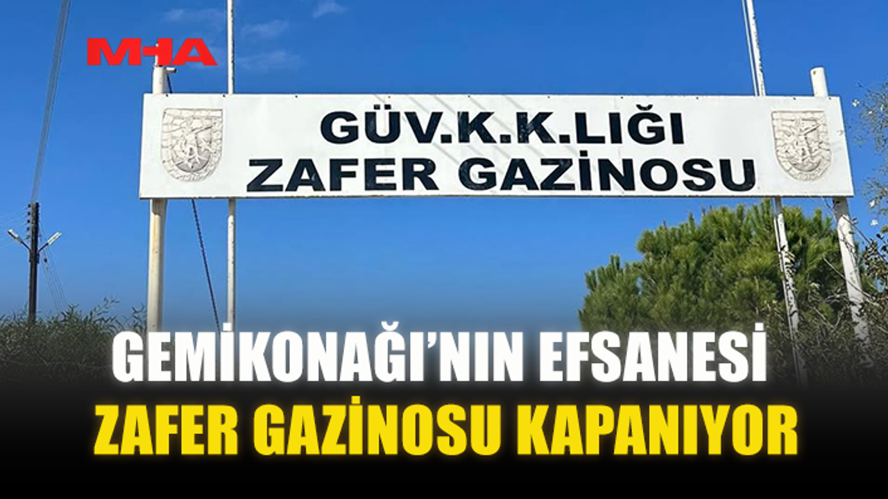 GEMİKONAĞI’NIN EFSANESİ ZAFER GAZİNOSU KAPANIYOR