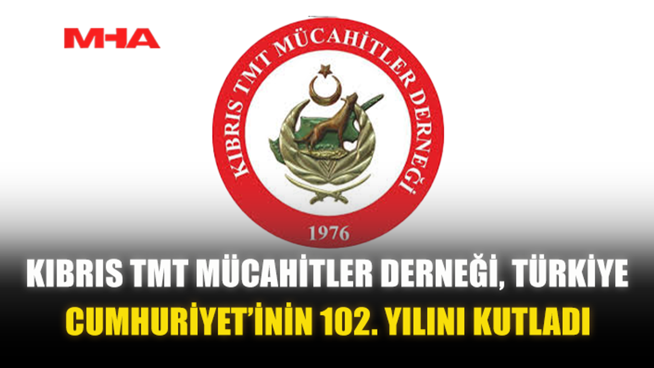 KIBRIS TMT MÜCAHİTLER DERNEĞİ, TÜRKİYE CUMHURİYET’İNİN 102. YILINI KUTLADI