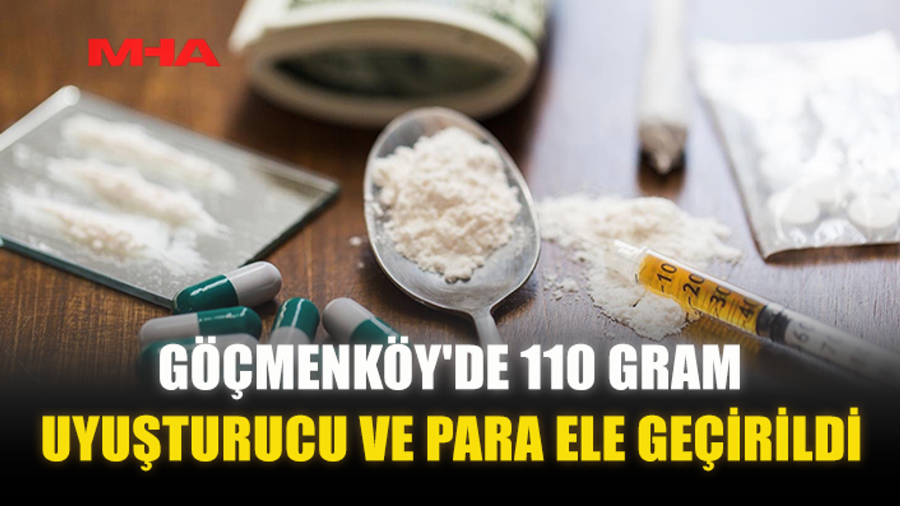 GÖÇMENKÖY'DE 110 GRAM HİNTKENEVİRİ VE PARA ELE GEÇİRİLDİ
