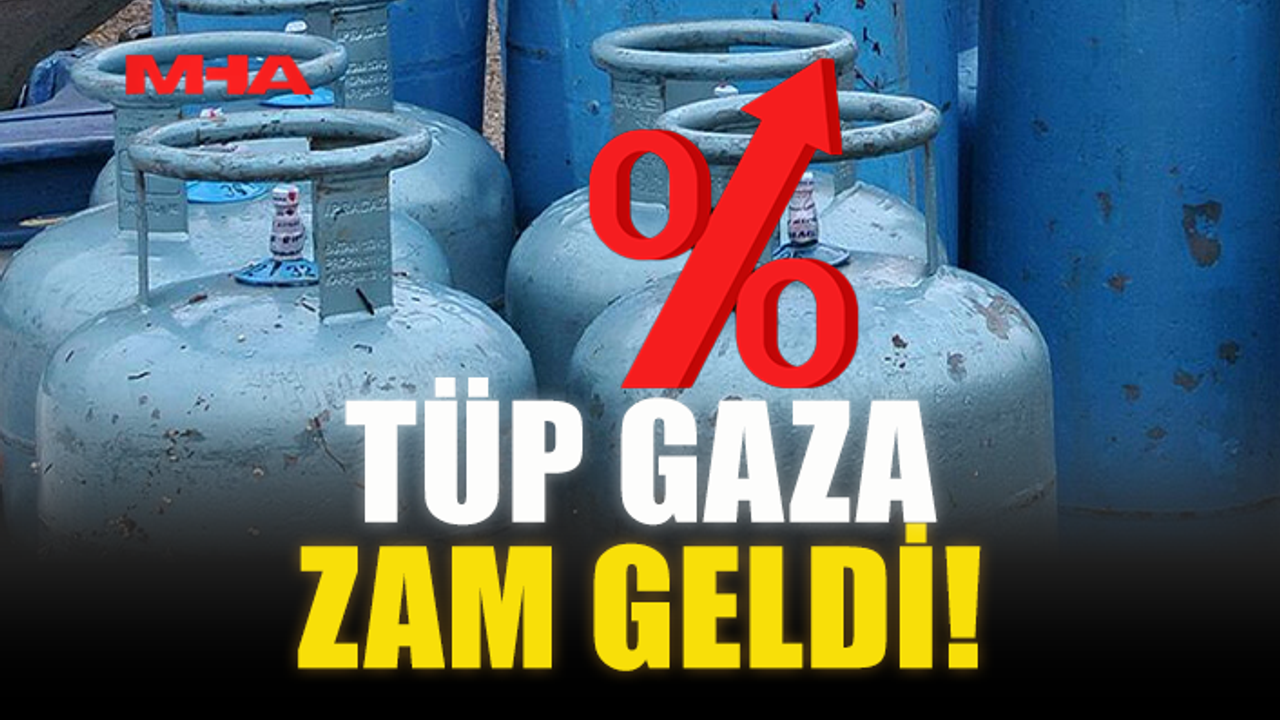 TÜP GAZA ZAM GELDİ!