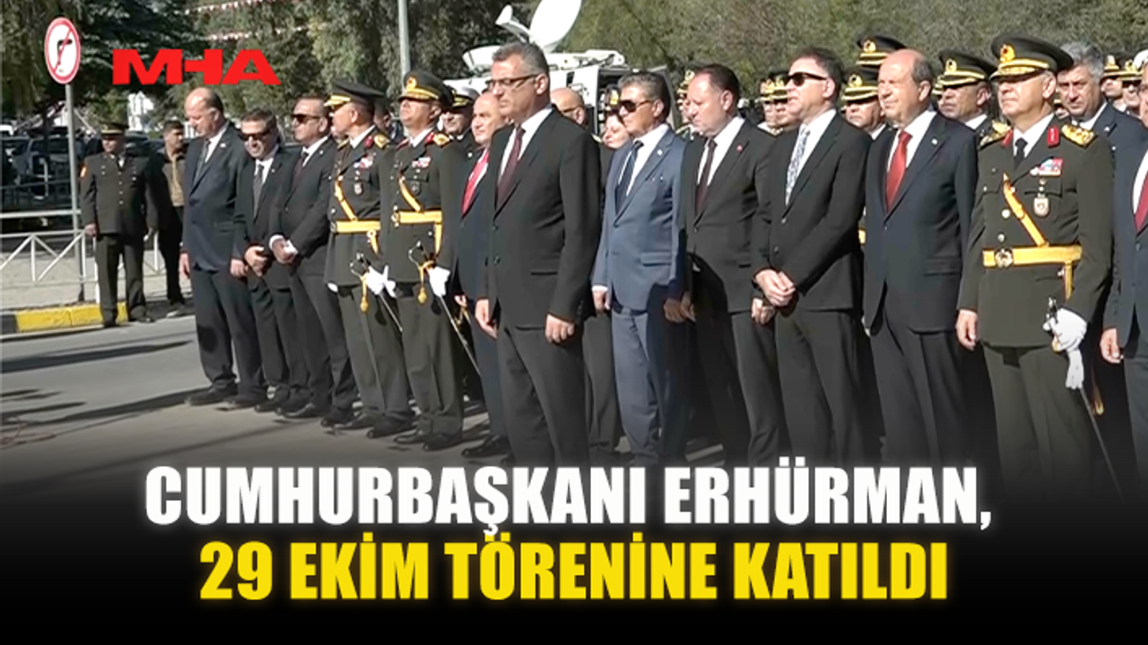 CUMHURBAŞKANI ERHÜRMAN, 29 EKİM TÖRENİNE KATILDI