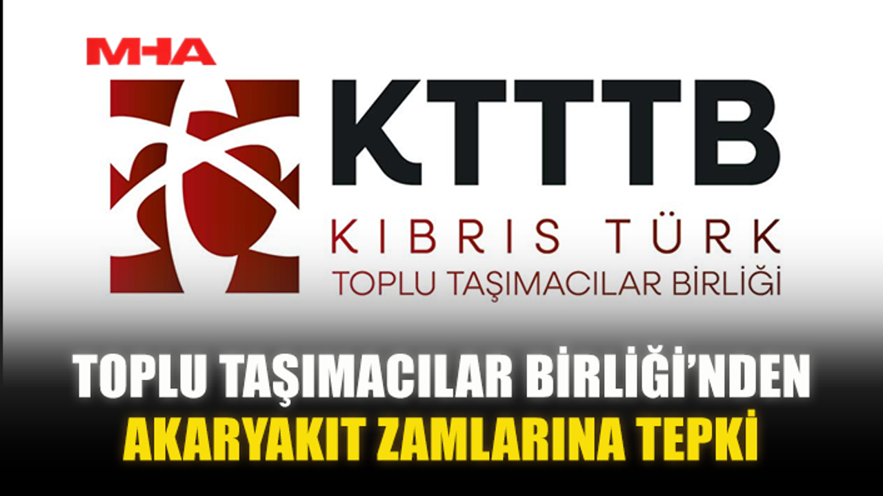 TOPLU TAŞIMACILAR BİRLİĞİ’NDEN AKARYAKIT ZAMLARINA TEPKİ