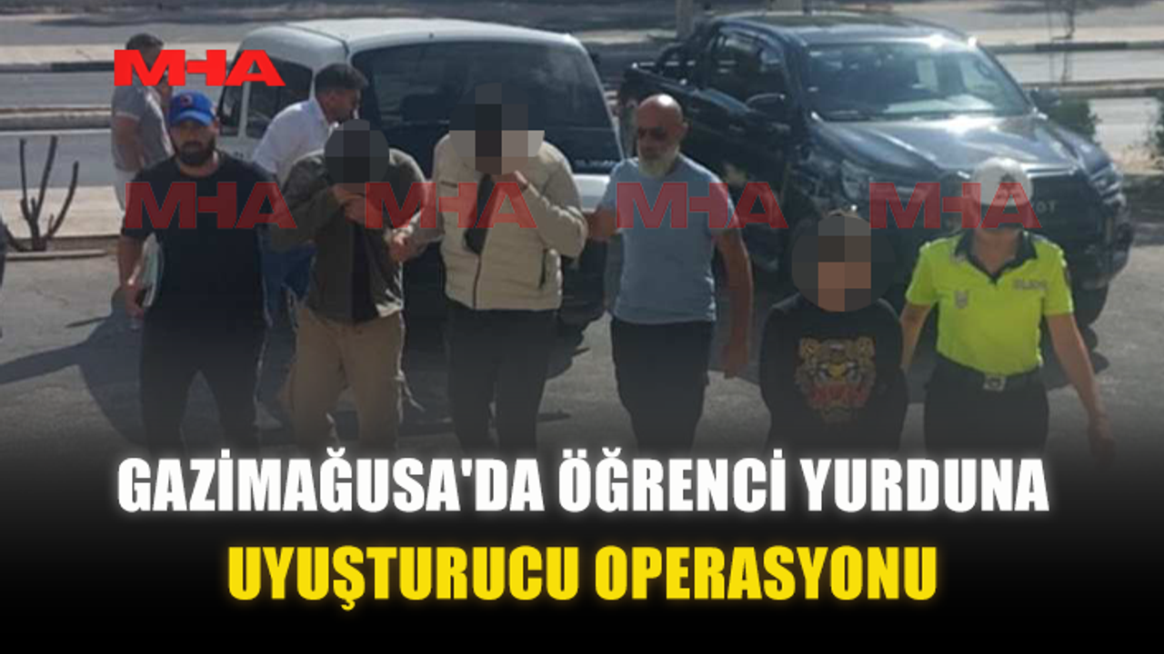 GAZİMAĞUSA'DA ÖĞRENCİ YURDUNA UY*ŞTURUCU OPERASYONU