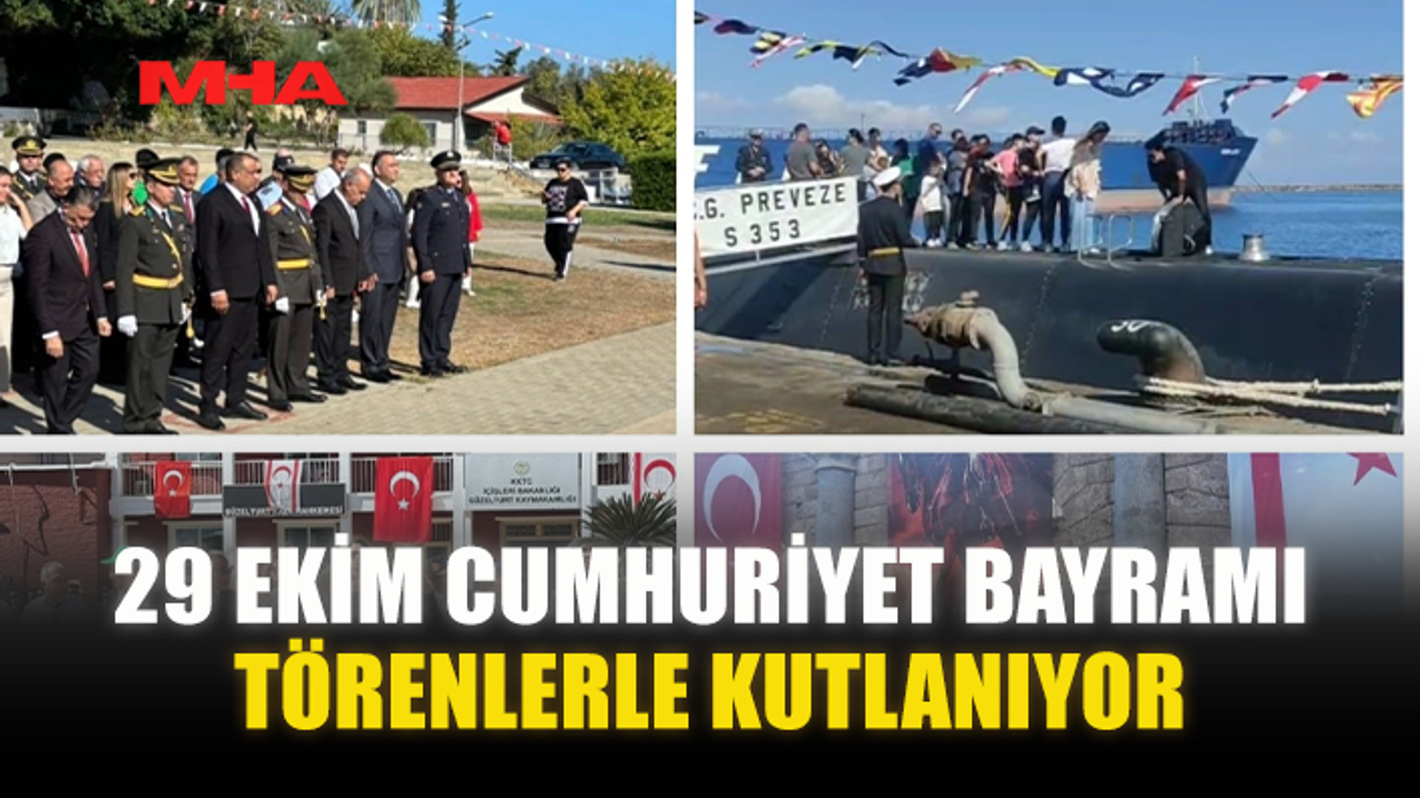 29 EKİM CUMHURİYET BAYRAMI TÖRENLERLE KUTLANIYOR