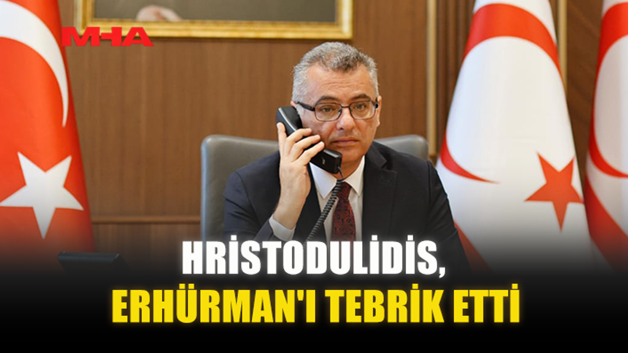 HRİSTODULİDİS, ERHÜRMAN'I TEBRİK ETTİ