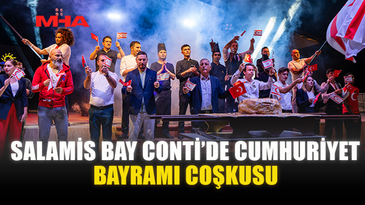 SALAMİS BAY CONTİ’DE CUMHURİYET BAYRAMI COŞKUSU