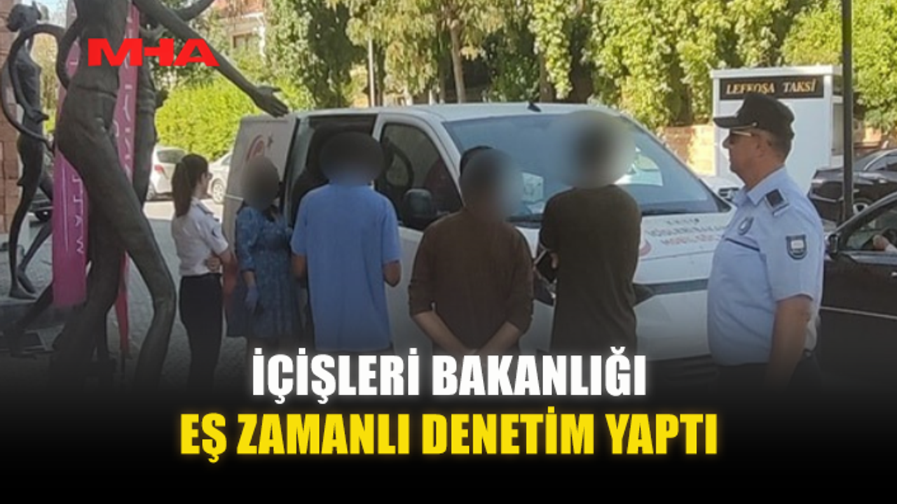 İÇİŞLERİ BAKANLIĞI EŞ ZAMANLI DENETİM YAPTI