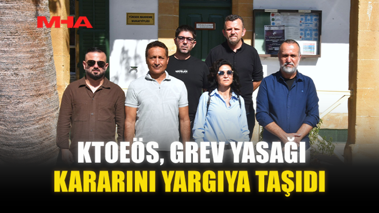 KTOEÖS, GREV YASAĞI KARARINI YARGIYA TAŞIDI