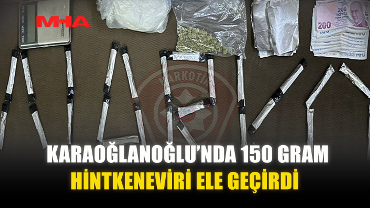 KARAOĞLANOĞLU’NDA 150 GRAM HİNTKENEVİRİ ELE GEÇİRDİ