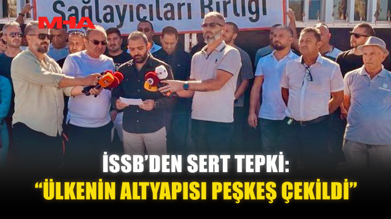 İSSB’DEN SERT TEPKİ: “ÜLKENİN ALTYAPISI PEŞKEŞ ÇEKİLDİ”