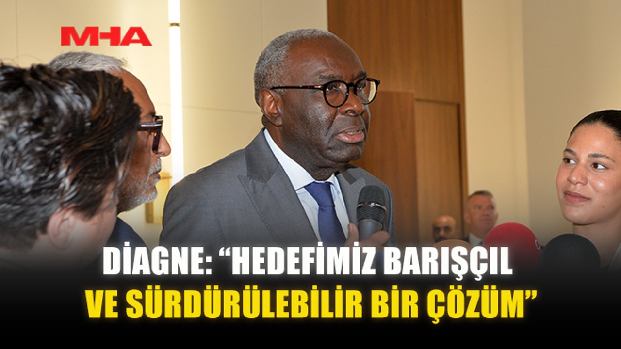 DİAGNE: “HEDEFİMİZ BARIŞÇIL VE SÜRDÜRÜLEBİLİR BİR ÇÖZÜM”