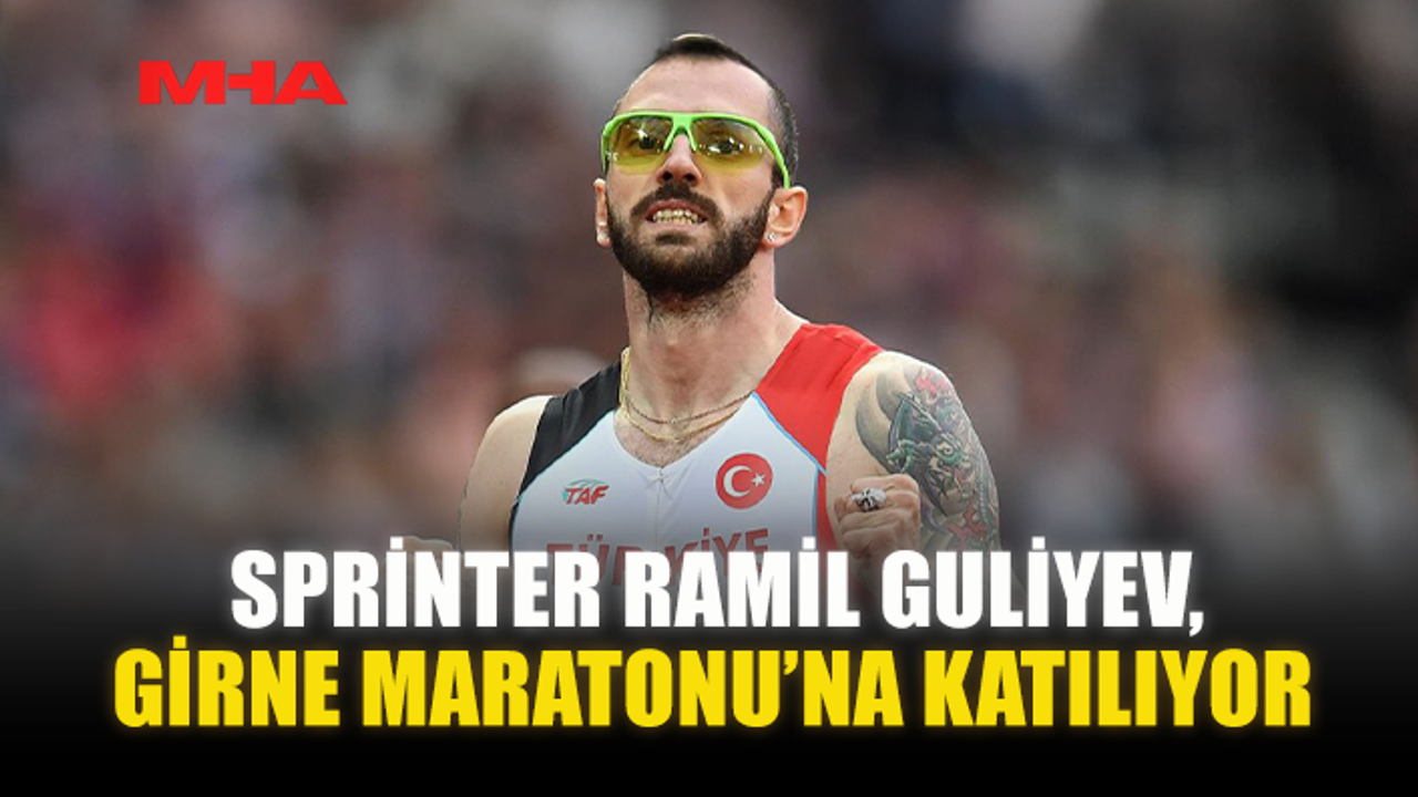 SPRİNTER RAMİL GULİYEV, GİRNE MARATONU’NA KATILIYOR