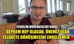 YERBİLİM MÜHENDİSLERİ ODASI BAŞKANI VADİLİLİ'DEN UYARI