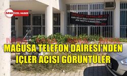 MAĞUSA TELEFON DAİRESİ'NDEN İÇLER ACISI GÖRÜNTÜLER