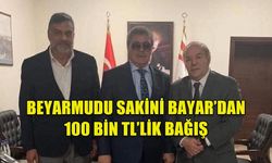 BEYARMUDU SAKİNİ BAYAR’DAN 100 BİN TL’LİK BAĞIŞ