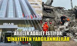 AİLELER ADALET İSTİYOR: 'CİNAYETTEN YARGILANMALILAR'