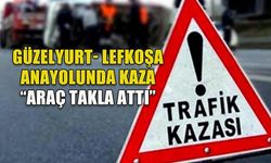 GÜZELYURT - LEFKOŞA ANAYOLU'NDA TRAFİK KAZASI