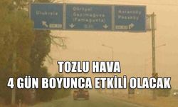 TOZLU HAVA 4 GÜN BOYUNCA ETKİLİ OLACAK