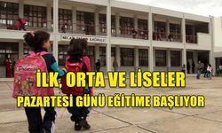 İLK, ORTA VE LİSELER PAZARTESİ GÜNÜ EĞİTİME BAŞLIYOR