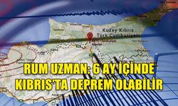 RUM UZMAN: 6 AY İÇİNDE KIBRIS’TA DEPREM OLABİLİR