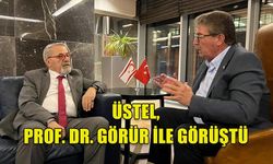 ÜSTEL, PROF. DR. GÖRÜR İLE GÖRÜŞTÜ