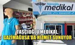 TAŞÇIOĞLU MEDİKAL, GAZİMAĞUSA'DA HİZMET SUNUYOR