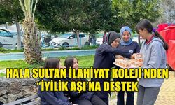 HALA SULTAN İLAHİYAT KOLEJİ’NDEN “İYİLİK AŞI’NA DESTEK