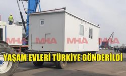 YAŞAM EVLERİ TÜRKİYE GÖNDERİLDİ