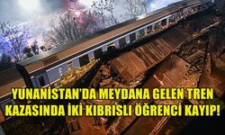 YUNANİSTAN’DA MEYDANA GELEN TREN KAZASINDA İKİ KIBRISLI ÖĞRENCİ KAYIP!