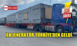 İLK JENERATÖR TÜRKİYE’DEN GELDİ.