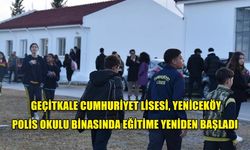GEÇİTKALE CUMHURİYET LİSESİ, YENİCEKÖY POLİS OKULU BİNASINDA EĞİTİME YENİDEN BAŞLADI