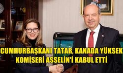 CUMHURBAŞKANI TATAR, KANADA YÜKSEK KOMİSERİ ASSELİN'İ KABUL ETTİ