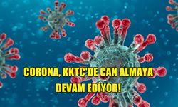 CORONA, KKTC'DE CAN ALMAYA DEVAM EDİYOR!