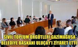SİVİL TOPLUM ÖRGÜTLERİ GAZİMAĞUSA BELEDİYE BAŞKANI ULUÇAY’I ZİYARET ETTİ